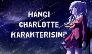 Hangi Charlotte Karakterisin? Kişilik Testi!