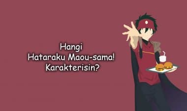 Hangi Hataraku Maou-sama! Karakterisin? Kişilik Testi!