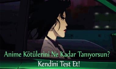 Bu Anime Kötülerini Tanıyabilecek misin? Bilgi Testi!