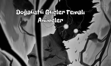 Doğaüstü Güçlerin Kol Gezdiği 30 Doğaüstü Anime Önerisi!