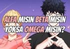 Alfa mısın Beta mısın Yoksa Omega mısın? Omegaverse Kişilik Testi!
