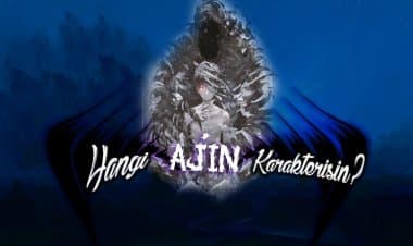 Hangi Ajin Karakterisin? Kişilik Testi!