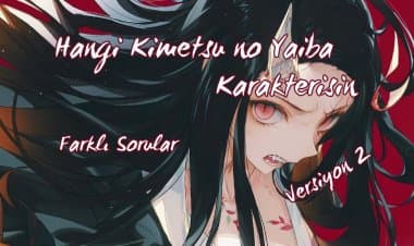Hangi Kimetsu no Yaiba Karakterisin? Versiyon 2