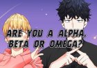 Are you Alpha, Beta or Omega? Omegaverse Personality Test!