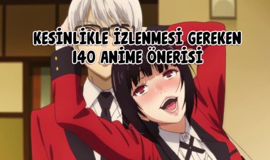 Kesinlikle İzlenmesi Gereken 140 Tane Anime Önerileri!