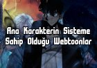 Ana Karakterin Sisteme Sahip Olduğu 18 Webtoon Manga (Manhwa) Önerisi!