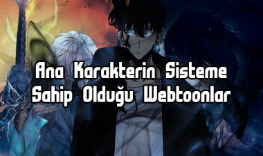 Ana Karakterin Sisteme Sahip Olduğu 18 Webtoon Manga (Manhwa) Önerisi!