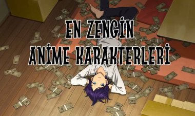 En Zengin 10 Anime Karakteri!