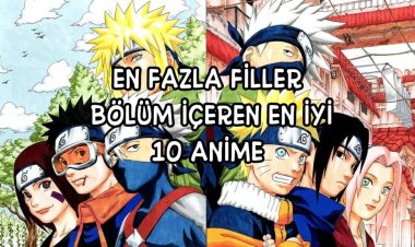 En Fazla Filler Bölüme Sahip En İyi 10 Anime!