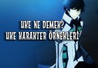 Uke ne demek? Uke Karakter Örnekleri