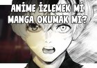 Anime izlemek mi, Manga okumak mı?