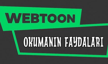 Webtoon Okumanın Faydaları Nelerdir?