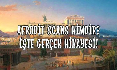 Afrodit Scans Kimdir? İşte Gerçek Hikayesi!