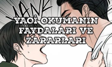 Yaoilerin Okunmasının Faydaları ve Zararları Nelerdir?