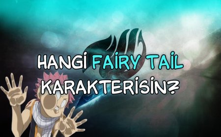 Hangi Fairy Tail Karakterisin? Kişilik Testi!